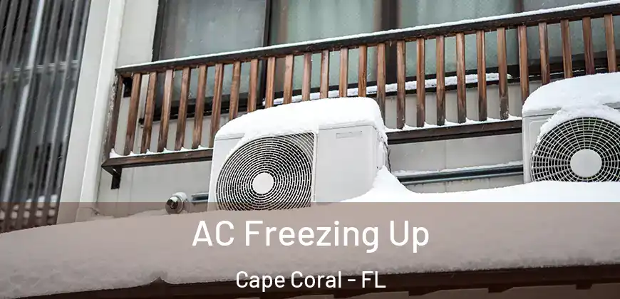  AC Freezing Up Cape Coral - FL