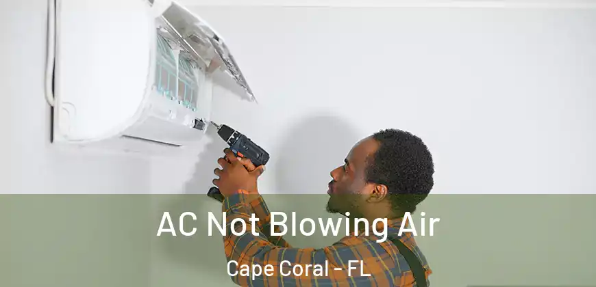  AC Not Blowing Air Cape Coral - FL