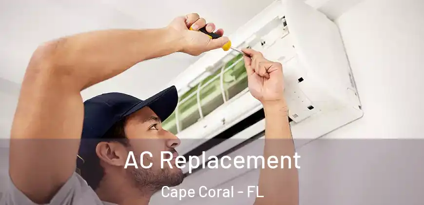 AC Replacement Cape Coral - FL