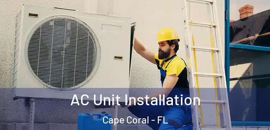AC Unit Installation Cape Coral - FL