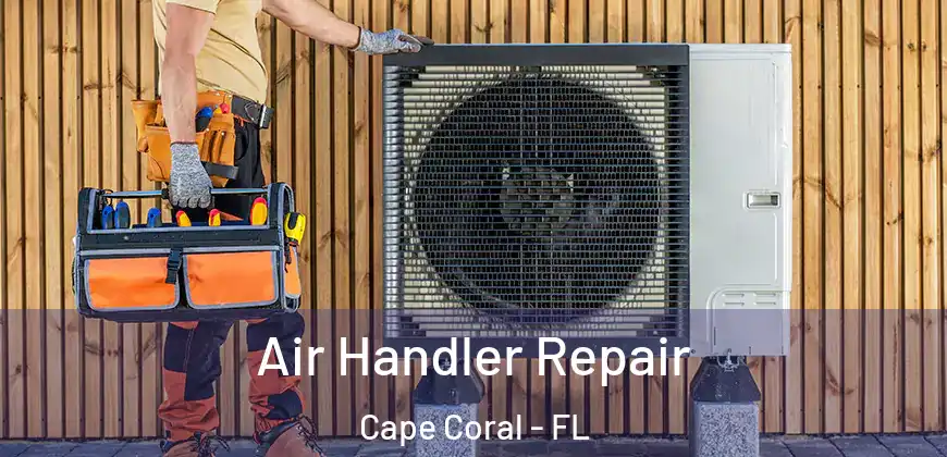  Air Handler Repair Cape Coral - FL