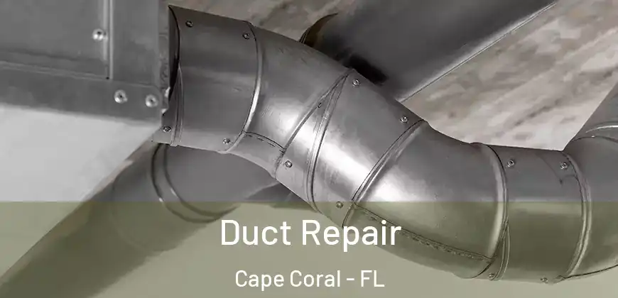 Duct Repair Cape Coral - FL