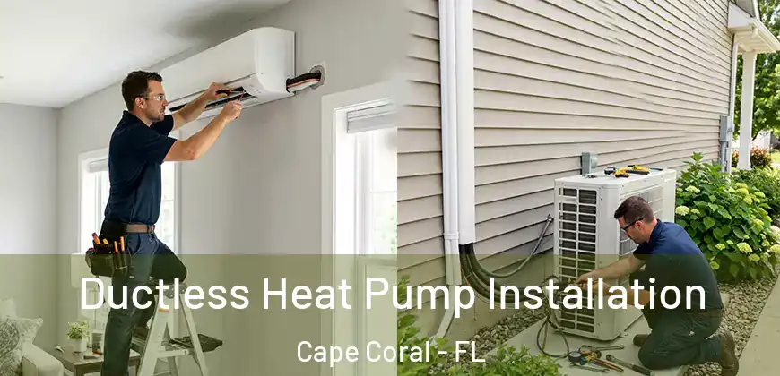  Ductless Heat Pump Installation Cape Coral - FL