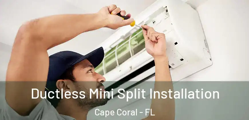  Ductless Mini Split Installation Cape Coral - FL