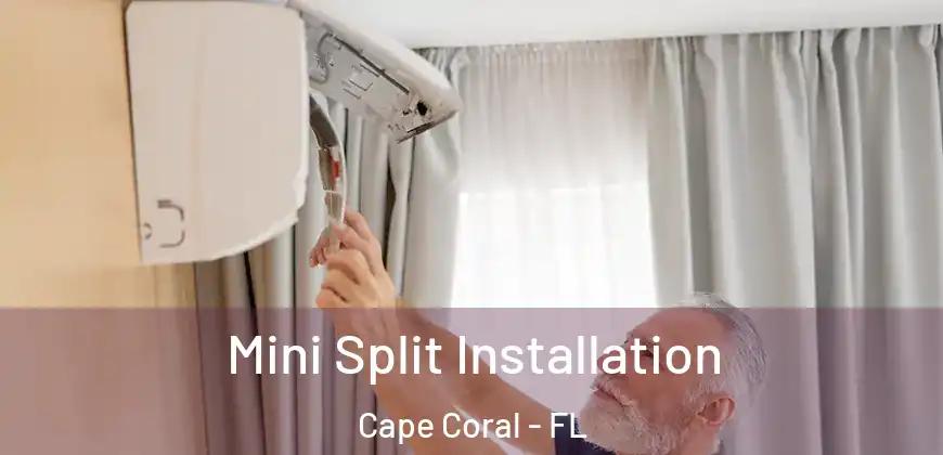  Mini Split Installation Cape Coral - FL